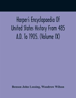 Harper'S Encyclopaedia Of United States History From 485 A.D. To 1905. (Volume Ix) - John Lossing, Benson; Wilson, Woodrow