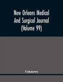 New Orleans Medical And Surgical Journal (Volume 99)