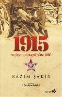 1915 Gelibolu Harbi Günlügü - Sakir, Kazim