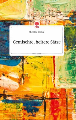 Gemischte, heitere Sätze. Life is a Story - story.one - Schmid, Christine