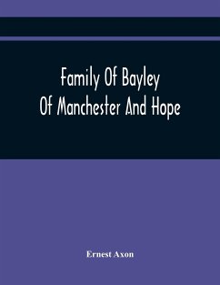 Family Of Bayley Of Manchester And Hope - Axon, Ernest