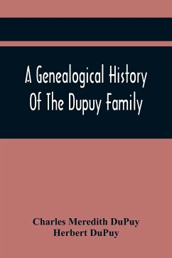 A Genealogical History Of The Dupuy Family - Meredith Dupuy, Charles; Dupuy, Herbert