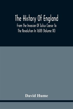 The History Of England From The Invasion Of Julius Caesar To The Revolution In 1688 - Hume, David