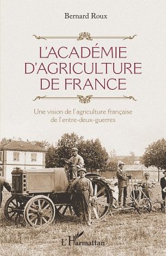 L'Académie d'agriculture de France - Roux, Bernard