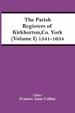 The Parish Registers Of Kirkburton, Co. York (Volume I) 1541-1654