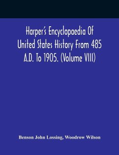 Harper'S Encyclopaedia Of United States History From 485 A.D. To 1905. (Volume Viii) - John Lossing, Benson; Wilson, Woodrow