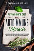 Autoimmune Diet: The Autoimmune Miracle - Discover the Secrets To Reduce Inflammation, Treat Chronic Autoimmune Disorders, Increase Metabolism, and Rebalance Your Hormones (eBook, ePUB)