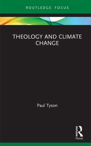 Theology and Climate Change (eBook, ePUB) Theology and Climate Change (eBook, ePUB)