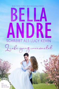 Liebe ganz unerwartet (Vier Hochzeiten und ein Fiasko 1) (eBook, ePUB) - Andre, Bella; Kevin, Lucy