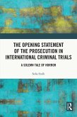 The Opening Statement of the Prosecution in International Criminal Trials (eBook, ePUB)