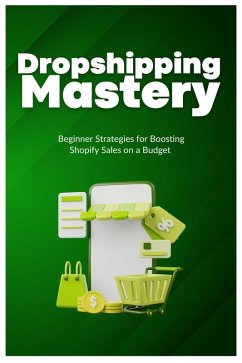 Dropshipping Mastery: Beginner Strategies for Boosting Shopify Sales on a Budget (eBook, ePUB) - Hill, Robert