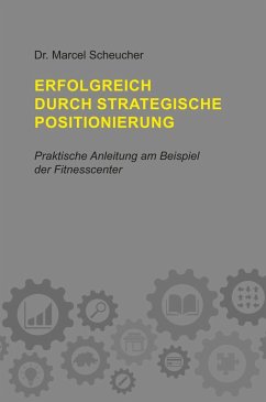Erfolgreich durch strategische Positionierung (eBook, ePUB) - Scheucher, Marcel