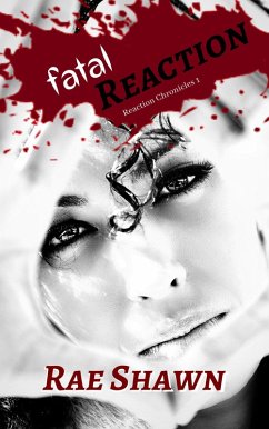 Fatal Reaction (Reaction Chronicles, #1) (eBook, ePUB) - Shawn, Rae