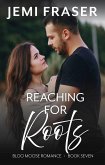 Reaching For Roots (Bloo Moose Romance, #7) (eBook, ePUB)