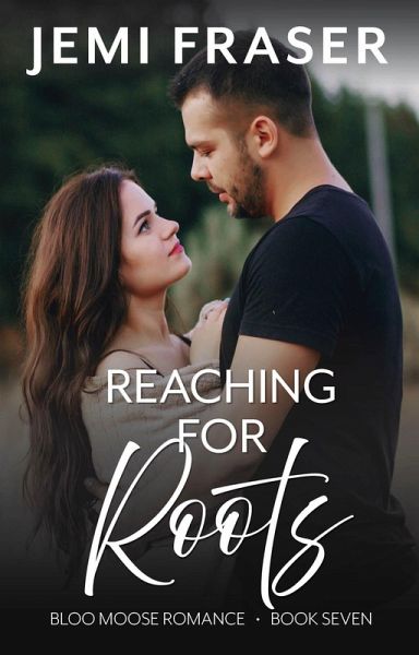 Reaching For Roots (Bloo Moose Romance, #7) (eBook, ePUB) Reaching For Roots (Bloo Moose Romance, #7) (eBook, ePUB)