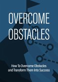 Overcome Obstacles (eBook, ePUB)