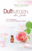 Duftmedizin der Liebe - 33 Seelenöle auf dem Weg zum Glück: Ätherische Öle und ihre therapeutische Anwendung (eBook, ePUB)