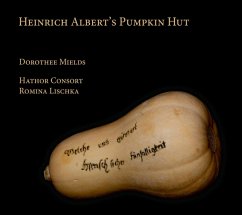 Heinrich Alberts Kürbishütte - Mields,Dorothee/Lischka,Romina/Hathor Consort