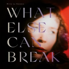 What Else Can Break (Lp+Mp3/Inkl.Faltposter) - Kovacs,Mira Lu