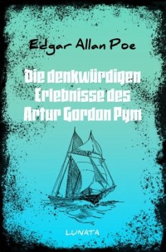 Die denkwürdigen Erlebnisse des Artur Gordon Pym - Poe, Edgar Allan
