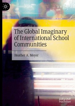 The Global Imaginary of International School Communities - Meyer, Heather A.