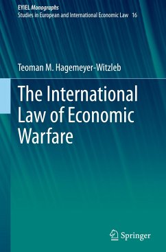 The International Law of Economic Warfare - Hagemeyer-Witzleb, Teoman M.