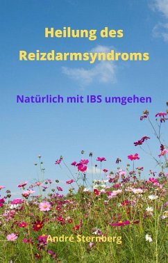 Heilung des Reizdarmsyndroms (eBook, ePUB) - Sternberg, Andre