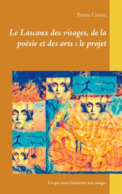 Le Lascaux des visages, de la poésie et des arts : le projet (eBook, ePUB)