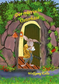 Der mürrische Osterhase - Eine Geschichte zum Osterfest - Kulla, Wolfgang