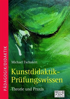 Kunstdidaktik-Prüfungswissen - Tschakert, Michael