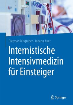 Internistische Intensivmedizin für Einsteiger (eBook, PDF) - Reitgruber, Dietmar; Auer, Johann