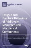 Fatigue and Fracture Behaviour of Additively Manufactured Mechanical Components