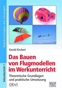 Das Bauen von Flugmodellen im Werkunterricht - Kirchert, Gerold