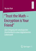 &quote;Trust the Math ¿ Encryption is Your Friend&quote;