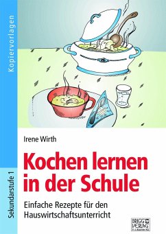 Kochen lernen in der Schule - Wirth, Irene