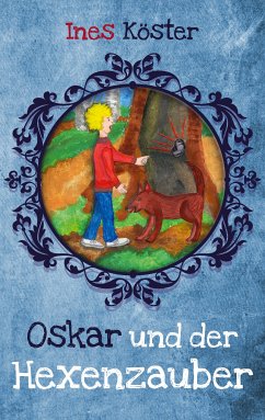 Oskar und der Hexenzauber (eBook, ePUB) - Köster, Ines