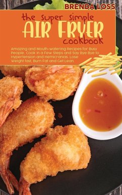 The Super Simple Air Fryer cookbook - Loss, Brenda