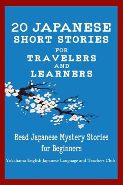 20 Japanese Short Stories for Travelers and Learners Read Japanese Mystery Stories for Beginners - English Japanese Language & Teachers Clu; Tamaka Pedersen, Christian; Stahl, Christian