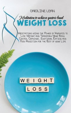 Meditations to Achieve Gastric Band Weight Loss: Meditations using the Power of Hypnosis to Lose Weight and Transform Your Body. Control Cravings, Emo - Kind, Marianne