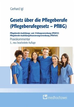 Gesetz über die Pflegeberufe (Pflegeberufegesetz - PflBG) Pflegeberufe-Ausbildungs- und -Prüfungsverordnung (PflAPrV) Pflegeberufe-Ausbildungsfinanzierungsverordnung (PflAFinV) (eBook, ePUB) - Gerhard, Igl