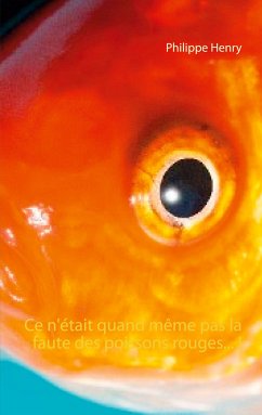 Ce n'était quand même pas la faute des poissons rouges... ! (eBook, ePUB) - Henry, Philippe