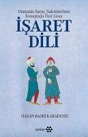 Osmanli Saray Sakinlerinin Konustugu Özel Lisan - Isaret Dili - Basri Karadeniz, Hasan