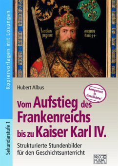 Vom Aufstieg des Frankenreichs bis zu Kaiser Karl IV. - Albus, Hubert