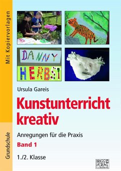 Kunstunterricht kreativ - Band 1 - Gareis, Ursula