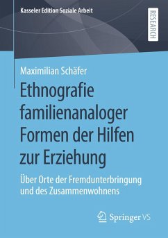 Ethnografie familienanaloger Formen der Hilfen zur Erziehung - Schäfer, Maximilian