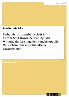 Einhunderproztentbürgschaft im Corona-Shut-Down. Bedeutung und Wirkung der Leistung der Bundesrepublik Deutschland für mittelständische Unternehmen (eBook, PDF)