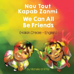 We Can All Be Friends (Haitian Creole-English) - Griffis, Michelle