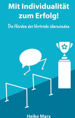 Die Hürden des Vertriebs überwinden - Marx, Heike