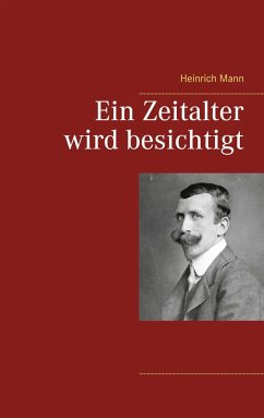 Ein Zeitalter wird besichtigt (eBook, ePUB) - Mann, Heinrich