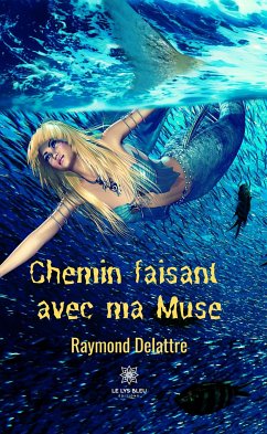 Chemin faisant avec ma Muse (eBook, ePUB) - Delattre, Raymond